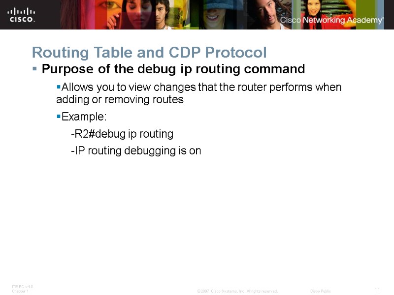 Routing Table and CDP Protocol Purpose of the debug ip routing command  Allows